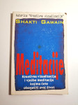 Shakti Gawain - Meditacije : kreativna vizualizacija i vježbe meditaci