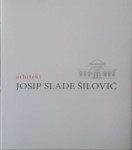 Slobodan Mitrović: Arhitekt Josip Slade Šilović