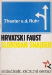 Slobodan Šnajder: Hrvatski Faust, Theater an der Ruhr-OKC, Zagreb 1988