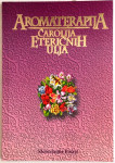 SLOBODANKA POŠTIĆ : AROMATERAPIJA ČAROLIJA ETERIČNIH ULJA