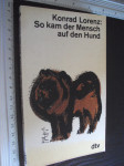 So kam der mensch auf den hund - Konrad Lorenz