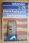STARA KUĆA POD ČEMPRESOM - Fazil Iskander
