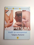 Tatjana Rutonić - Akupresura ; vodič za samopomoć - tijelo i pokret ma