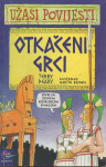 Teary Deary: OTKAČENI GRCI, UŽASI POVIJESTI