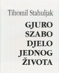 Tihomil Stahuljak: Gjuro Szabo djelo jednog života