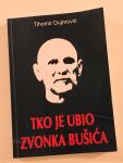 Tihomir Dujmović - Tko je ubio Zvonka Bušića
