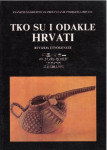 TKO SU I ODAKLE HRVATI : revizije i etnogeneze - 1994g.