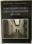 Tomislav Đurić, Dragutin Feletar: Stari gradovi, dvorci i crkve sjever