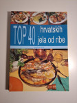 Top 40 hrvatskih jela od ribe - Bruno Šimonović, Ivo Semenčić