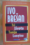 TRI ŽIVOTA TONIJA LONGINA - Ivo Brešan