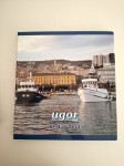 Ugor 1971-2011 Rijeka - Branko Šuljić , monografija poznatog poduzeća