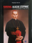 Vladimir Horvat: Kardinal Alojzije Stepinac – mučenik za ljudska prava