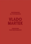 Vlado Martek: Pripremanje za fotografiju: Preparing for photography
