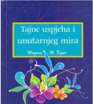 Wayne W. Dyer: Tajne uspjeha i unutarnjeg mira