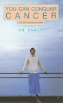 You Can Conquer Cancer :  Ian Gawler