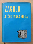 Zagreb – jučer danas sutra (I. i II. dio)