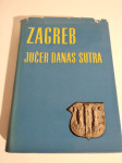 ZAGREB JUČER DANAS SUTRA