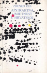 Zdenko Rus APSTRAKTNA UMJETNOST U HRVATSKOJ 1