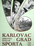 Zdravko Švegar: Karlovac grad sporta 1800-1985