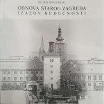 Željko Bodegrajc: Obnova starog Zagreba – izazov budućnosti