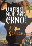 Željko Garmaz: U Africi nije sve crno