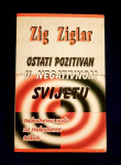 Zig Zaglar : OSTATI POZITIVAN U NEGATIVNOM SVIJETU