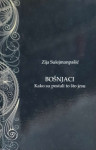 Zija Sulejmanpašić: Bošnjaci - Kako su postali to što jesu