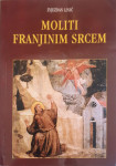 Zvjezdan Linić: Moliti Franjinim srcem