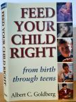 Feed Your Child Right - Albert Goldberg