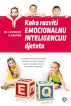 Dr. Lawrence E. Shapiro Kako razviti emocionalnu inteligenciju djeteta