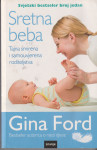 Gina Ford: Sretna beba - Tajna smirena i samouvjerena roditeljstva