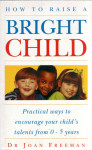 JOAN FREEMAN: How to Raise a Bright Child