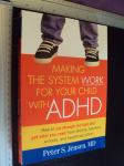 MAKING THE SYSTEM WORK FOR YOUR CHILD WITH ADHD