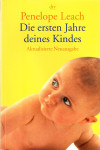 P. Leach: Die ersten Jahre deines Kindes - Aktualisierte Neuausgabe
