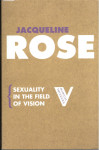 JACQUELINE ROSE: Sexuality in the Field of Vision