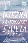 Nježna ravnodušnost svijeta  Peter Stamm