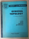 Seymour Lipschutz: Theory and Problems of General Topology