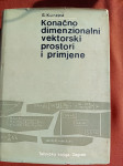 Svetozar Kurepa: Konačno dimenzionalni vektorski prostori i primjene