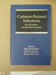 Catheter-Related Infections/Second Edition, Revised and Expanded (NOVO