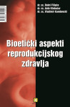 D.Filipče,V.Kambovski,A.Klobučar: Bioetički aspekti reproduktivnog zd.