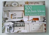 500 KITCHEN IDEAS, Style, Function and Charm