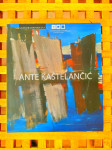 Ante Kaštelančić 1911-1989 monografska izložba ZAGREB 2011 NOVO!