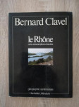 Bernard Clavel : Le Rhône ou Les métamorphoses d'un dieu
