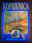 Dragutin Feletar KOPRIVNICA - IZABRANE TEME, 2. IZDANJE 1997