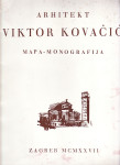 EDO ŠEN : Arhitekt VIKTOR KOVAČIĆ : MAPA - MONOGRAFIJA , ZAGREB 1927.