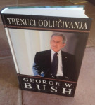GEORGE W. BUSH, TRENUCI ODLUČIVANJA