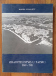 GRADITELJSTVO U ZADRU 1868 1918 Marija Stagličić Zadar 1988