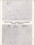 JOSIP RAČIĆ - MIROSLAV KRALJEVIĆ : CRTEŽI I GRAFIKE , ZAGREB 1985.