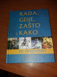 Kada,gdje,zašto i kako -se dogodilo