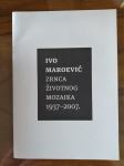 KATALOG/MONOGRAFIJA - Ivo Maroević, Zrnca životnog mozaika 1937 - 2007